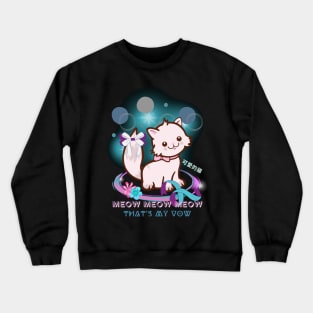 MEOW IS MY VOW Crewneck Sweatshirt